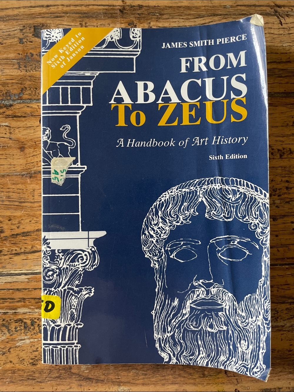 James Smith Pierce From Abacus to Zeus - A Handbook to Art History 6th Edition